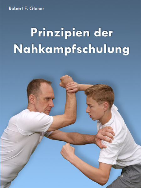 Prinzipien der Nahkampfschulung - Robert F Glener