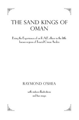 Sand Kings Of Oman - Raymond O'Shea