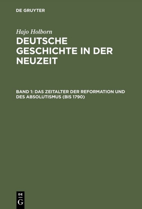 Hajo Holborn: Deutsche Geschichte in der Neuzeit / Das Zeitalter der Reformation und des Absolutismus - Hajo Holborn