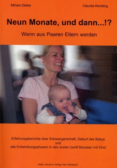 Neun Monate und dann...!? Wenn aus Paaren Eltern werden - Miriam Deike, Claudia Kersting