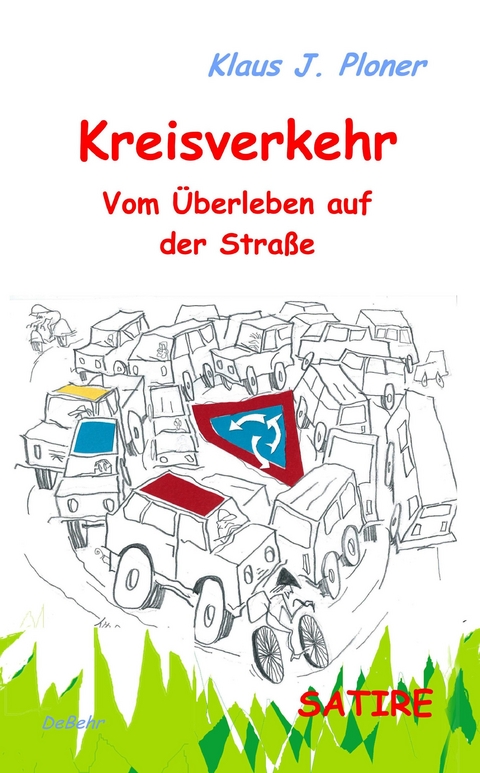 Kreisverkehr - Vom Überleben auf der Straße - SATIRE -  Klaus J. Ploner