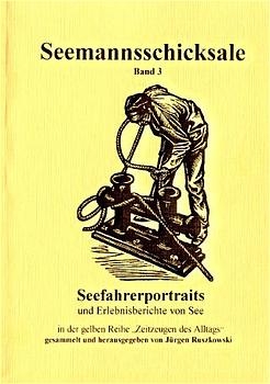 Seemannsschicksale / Seefahrerportraits und Erlebnisberichte von See - 