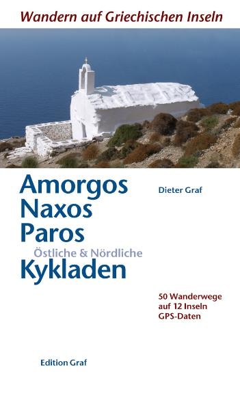 Amorgos, Naxos, Paros, Östliche & Nördliche Kykladen - Dieter Graf