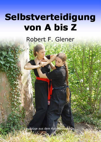 Selbstverteidigung von A bis Z - Robert F Glener