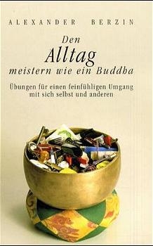 Den Alltag meistern wie ein Buddha - Alexander Berzin