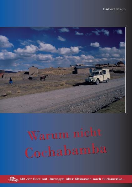 Warum nicht Cochabamba - Gisbert Frech