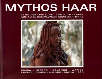 Mythos Haar - Anneliese Scherz, Ernst R Scherz, B Gabriel Taapopi, Antje Otto