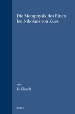 Die Metaphysik des Einen bei Nikolaus von Kues -  Flasch