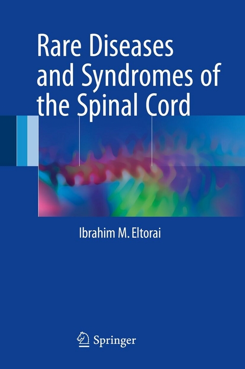 Rare Diseases and Syndromes of the Spinal Cord -  Ibrahim M. Eltorai