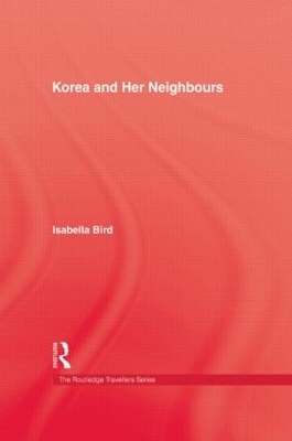 Korea and Her Neighbours - Isabella Bird