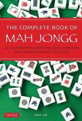The Complete Book of Mah Jongg - Amy Lo