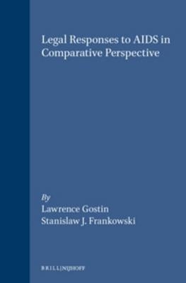 Legal Responses to AIDS in Comparative Perspective - Lawrence Gostin, Stanislaw J. Frankowski