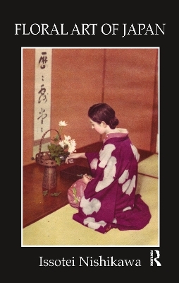 Floral Art Of Japan - Issotei Nishikawa