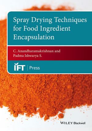 Spray Drying Techniques for Food Ingredient Encapsulation - C. Anandharamakrishnan, Padma Ishwarya S.