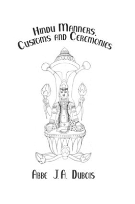 Hindu Manners, Customs and Ceremonies - Abbe J.A. Dubois