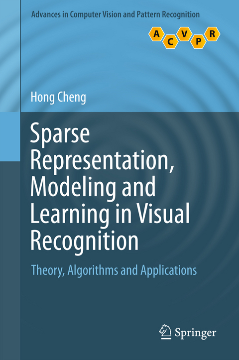 Sparse Representation, Modeling and Learning in Visual Recognition - Hong Cheng