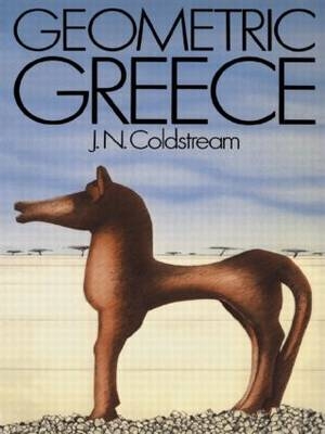 Geometric Greece - J.N. Coldstream