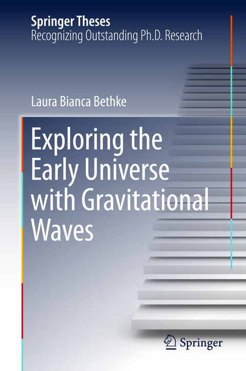 Exploring the Early Universe with Gravitational Waves - Laura Bianca Bethke