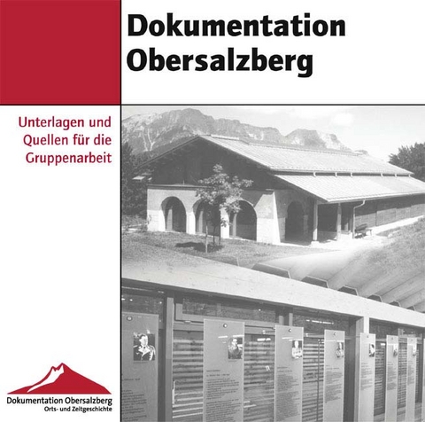 Dokumentation Obersalzberg. Unterlagen und Quellen für die Gruppenarbeit - 