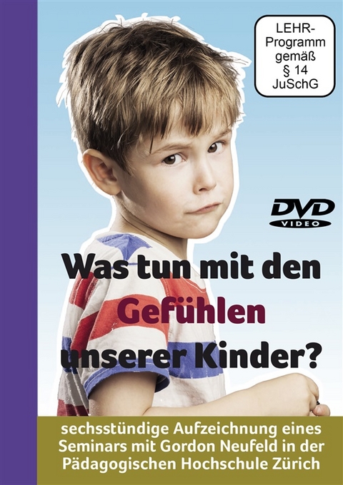 "Was tun mit den Gefühlen unserer Kinder?" - Prof. Dr. Gordon Neufeld