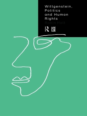 Wittgenstein, Politics and Human Rights - Robin Holt