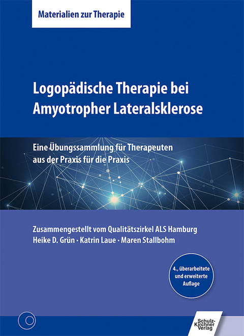 Logopädische Therapie bei Amyotropher Lateralsklerose -  Heike D. Grün,  Katrin Laue,  Maren Stallbohm