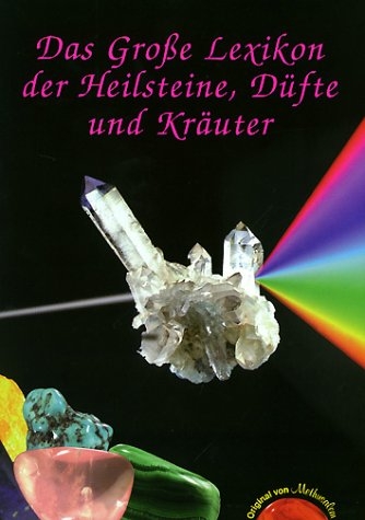Das Grosse Lexikon der Heilsteine, Düfte und Kräuter - Gerhard Gutzmann