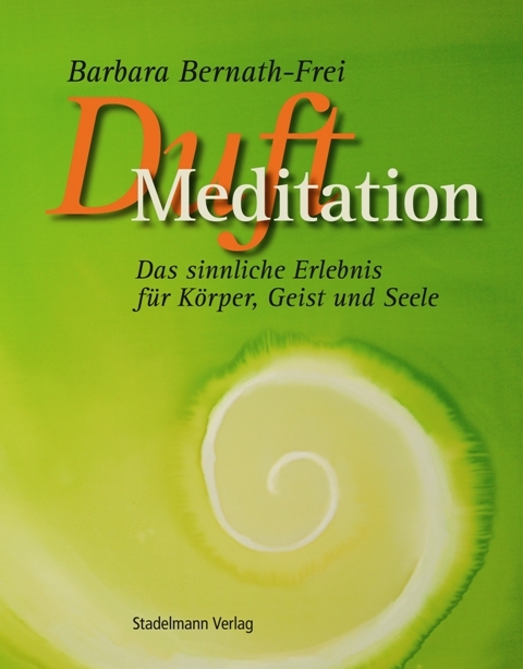 Duft-Meditation - Barbara Bernath-Frei