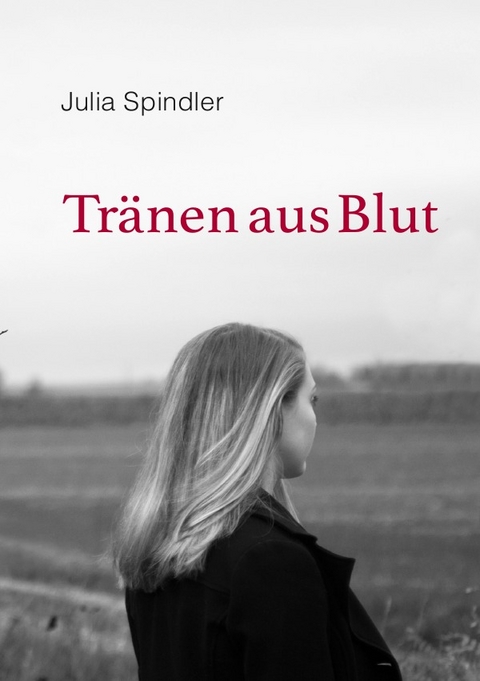 Tränen aus Blut - Julia Spindler