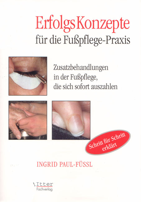 Erfolgskonzepte für die Fusspflegepraxis - Ingrid Krause, Ingrid Paul-Füssl