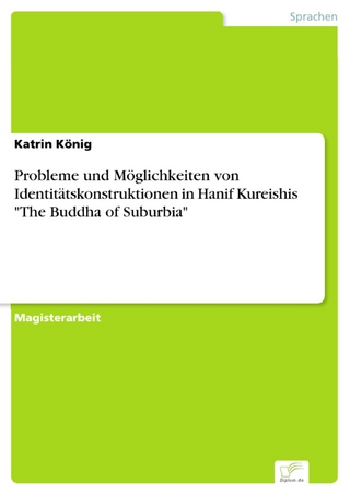 Probleme und Möglichkeiten von Identitätskonstruktionen in Hanif Kureishis 'The Buddha of Suburbia' - Katrin König