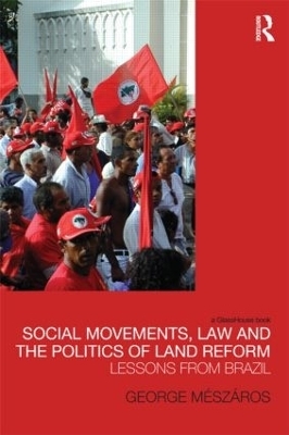 Social Movements, Law and the Politics of Land Reform - George Meszaros
