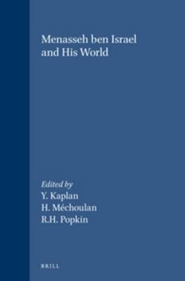 Menasseh ben Israel and his World - Yosef Kaplan; Henry Méchoulan; Richard H. Popkin