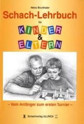 Schach-Lehrbuch für Kinder & Eltern - Heinz Brunthaler