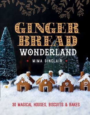 Gingerbread Wonderland - Mima Sinclair
