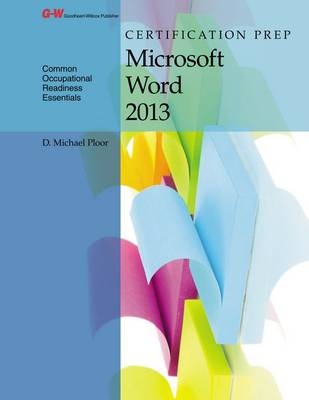 Certification Prep Microsoft Word 2013 - D Michael Ploor