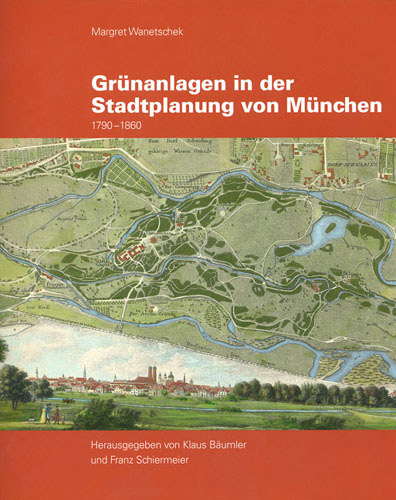 Grünanlagen in der Stadtplanung von München - Margret Wanetschek