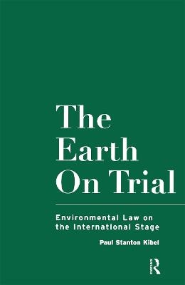 The Earth on Trial - Paul Stanton Kibel