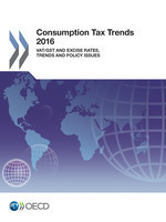 Consumption Tax Trends 2016 VAT/GST and excise rates, trends and policy issues -  Oecd