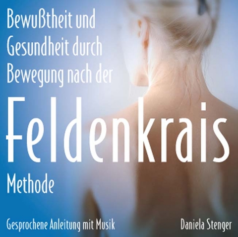 Die Feldenkrais Methode - Daniela Stenger