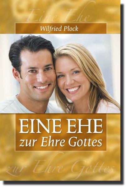 Eine Ehe zur Ehre Gottes - Wilfried Plock