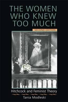 The Women Who Knew Too Much - Tania Modleski