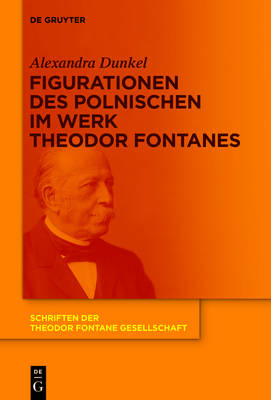 Figurationen des Polnischen im Werk Theodor Fontanes - Alexandra Dunkel