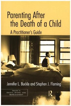 Parenting After the Death of a Child - Jennifer L. Buckle, Stephen J. Fleming