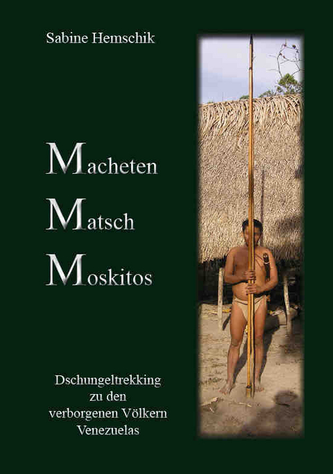 Macheten, Matsch, Moskitos - Sabine Hemschik