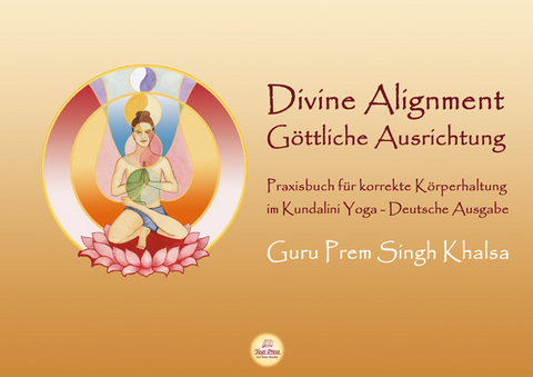 Divine Alignment - Göttliche Ausrichtung - Guru Prem Singh Khalsa