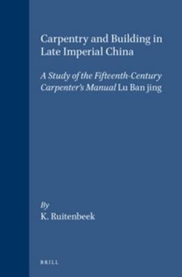 Carpentry and Building in Late Imperial China -  Ruitenbeek