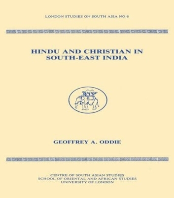 Hindu and Christian in South-East India - Geoffrey Oddie