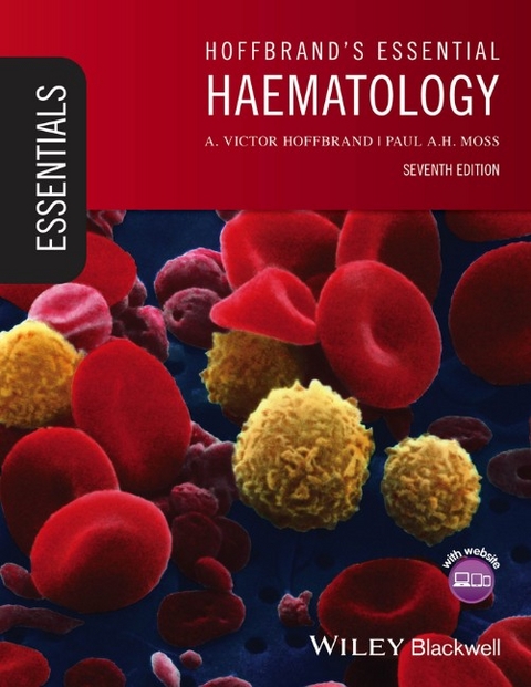 Hoffbrand's Essential Haematology - A. Victor Hoffbrand, Paul A. H. Moss