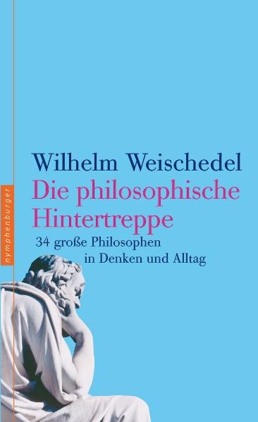 Die philosophische Hintertreppe - Wilhelm Weischedel